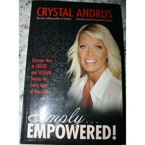 SIMPLY...EMPOWERED!: CRYSTAL ANDRUS BEST SELLING AUTHOR LIKE NEW